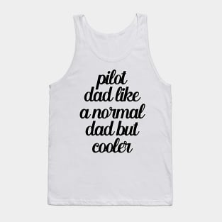 Pilot Dad Like A Normal Dad But Cooler Tank Top